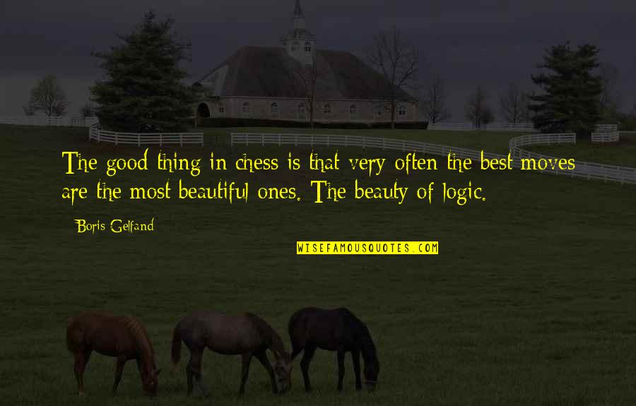 The Best Thing Quotes By Boris Gelfand: The good thing in chess is that very