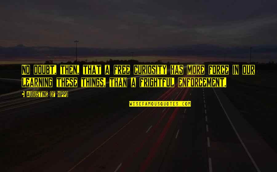 The Best Things Are Free Quotes By Augustine Of Hippo: No doubt, then, that a free curiosity has