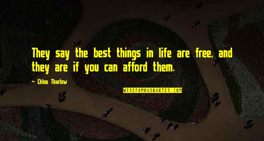 The Best Things Are Free Quotes By Chloe Thurlow: They say the best things in life are