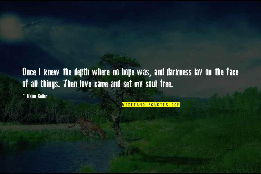 The Best Things Are Free Quotes By Helen Keller: Once I knew the depth where no hope