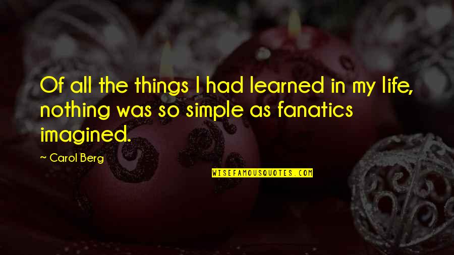 The Best Things In Life Are Simple Quotes By Carol Berg: Of all the things I had learned in