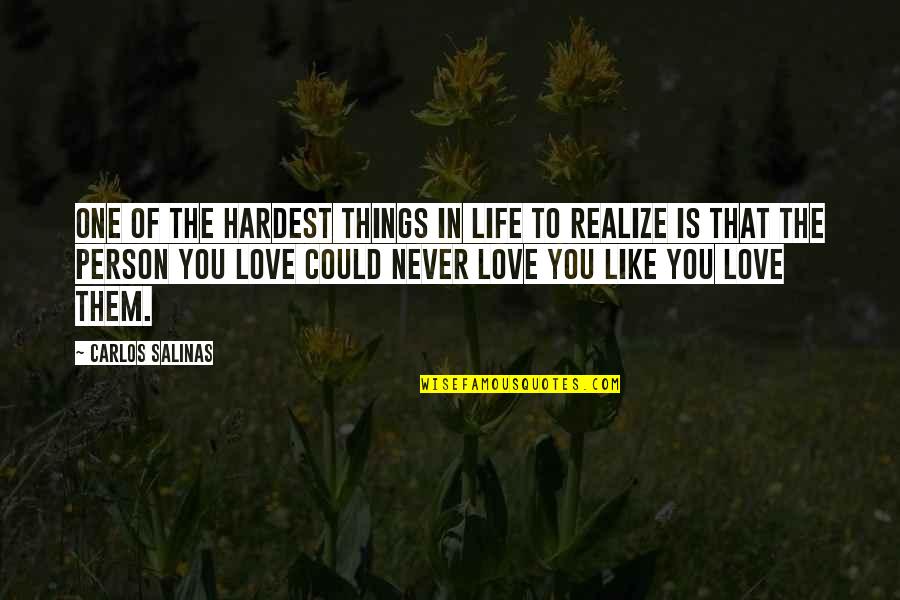 The Best Things In Life Are The Hardest Quotes By Carlos Salinas: One of the hardest things in life to