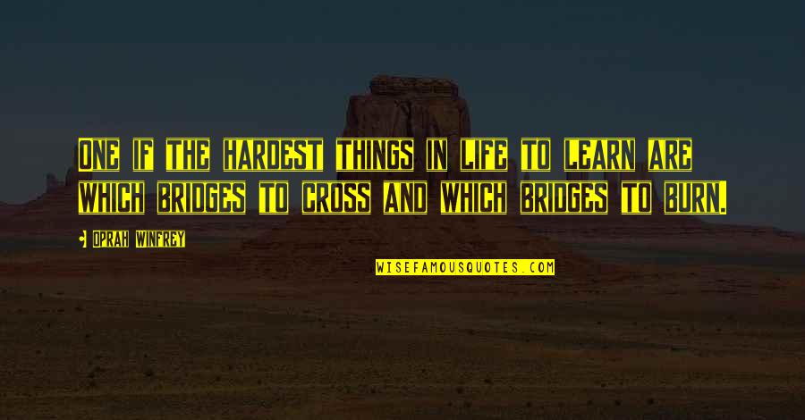 The Best Things In Life Are The Hardest Quotes By Oprah Winfrey: One if the hardest things in life to