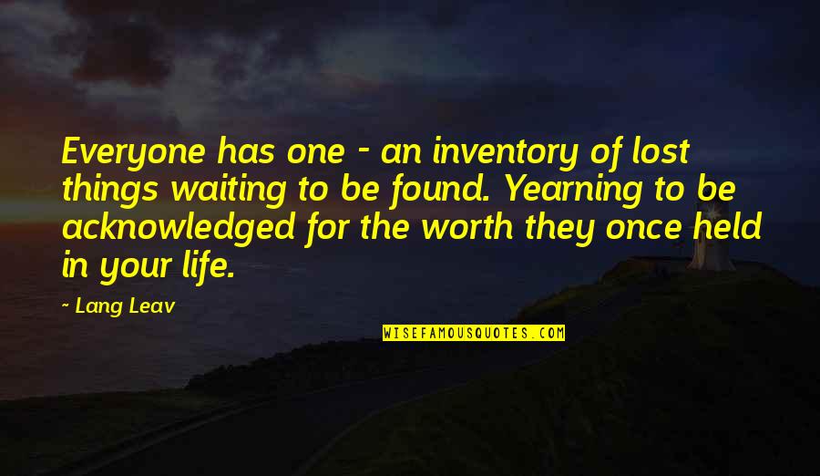 The Best Things In Life Are Worth Waiting For Quotes By Lang Leav: Everyone has one - an inventory of lost