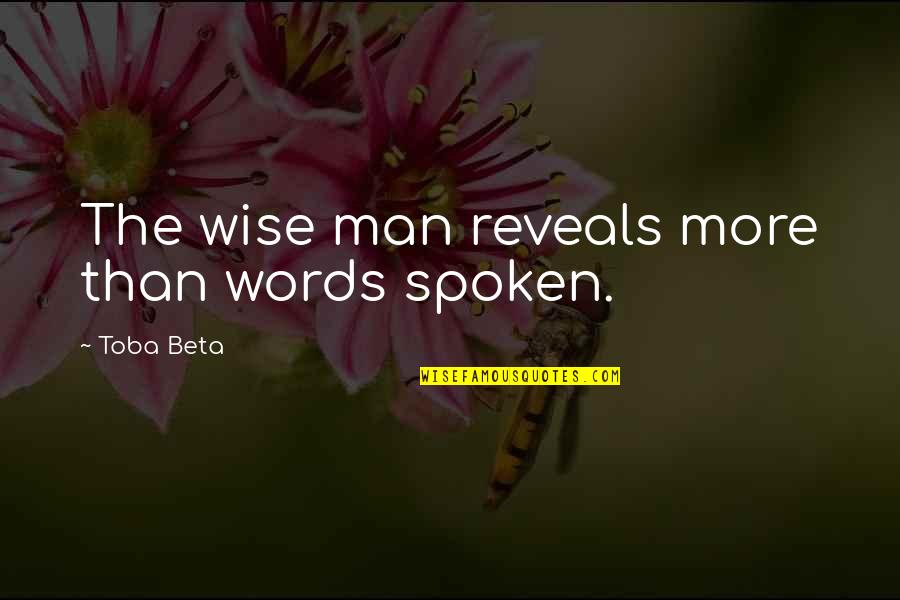 The Best Things In Life Are Worth Waiting For Quotes By Toba Beta: The wise man reveals more than words spoken.