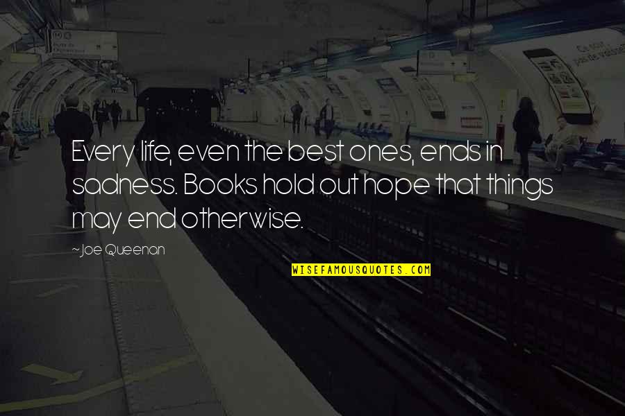 The Best Things In Life Quotes By Joe Queenan: Every life, even the best ones, ends in The Best Things In Life Quotes By Joe Queenan: Every life, even the best ones, ends in