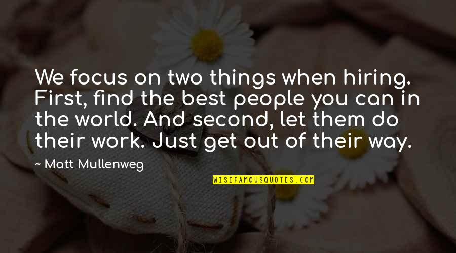 The Best Things In The World Quotes By Matt Mullenweg: We focus on two things when hiring. First,