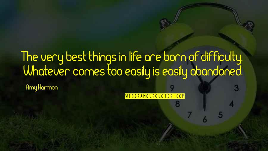 The Best Things Life Quotes By Amy Harmon: The very best things in life are born