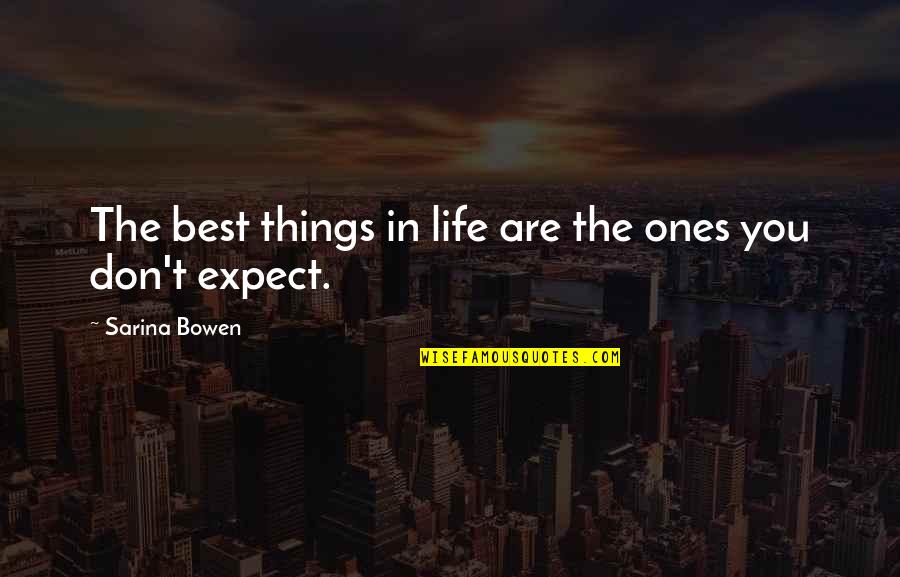 The Best Things Life Quotes By Sarina Bowen: The best things in life are the ones