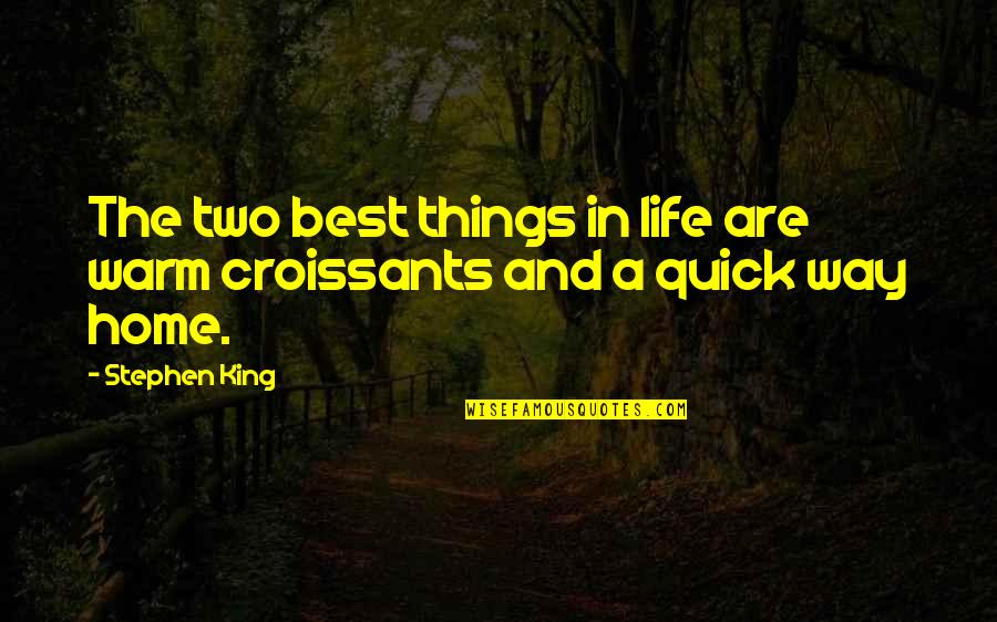 The Best Things Life Quotes By Stephen King: The two best things in life are warm