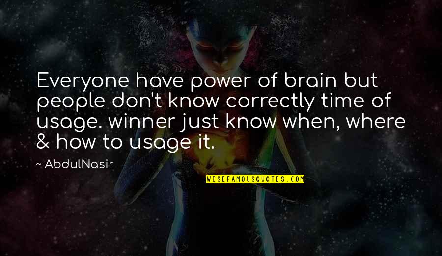 The Best Time Management Quotes By AbdulNasir: Everyone have power of brain but people don't