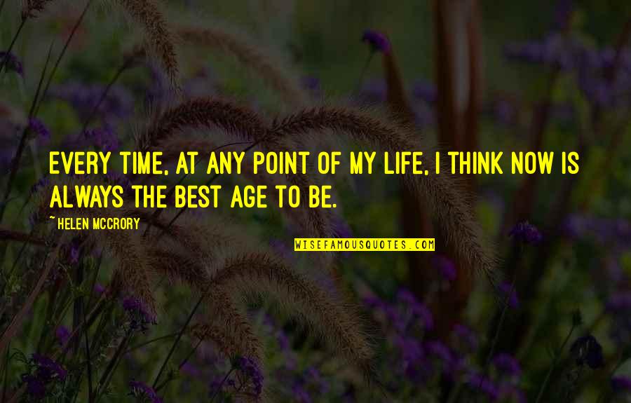 The Best Time Of Life Quotes By Helen McCrory: Every time, at any point of my life,