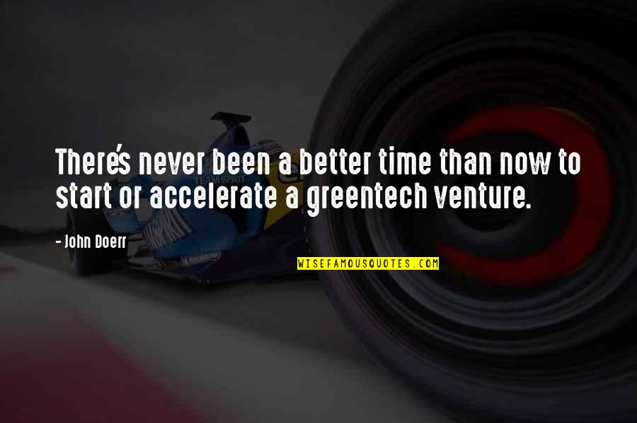 The Best Time To Start Is Now Quotes By John Doerr: There's never been a better time than now