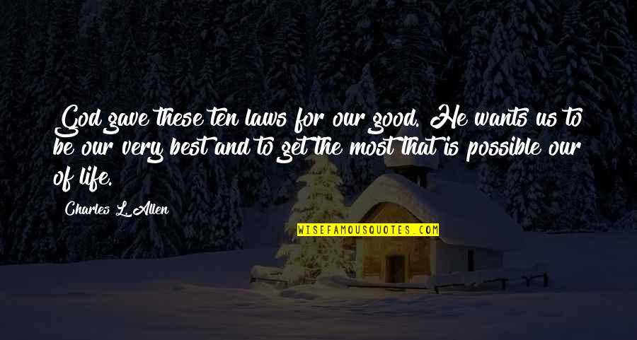 The Best U Quotes By Charles L. Allen: God gave these ten laws for our good. The Best U Quotes By Charles L. Allen: God gave these ten laws for our good.