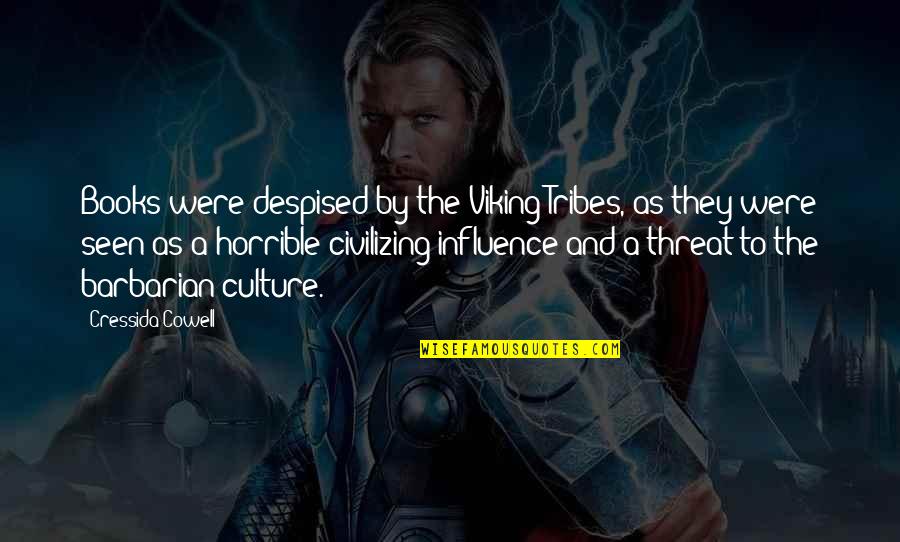The Best Viking Quotes By Cressida Cowell: Books were despised by the Viking Tribes, as The Best Viking Quotes By Cressida Cowell: Books were despised by the Viking Tribes, as