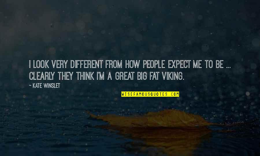 The Best Viking Quotes By Kate Winslet: I look very different from how people expect The Best Viking Quotes By Kate Winslet: I look very different from how people expect