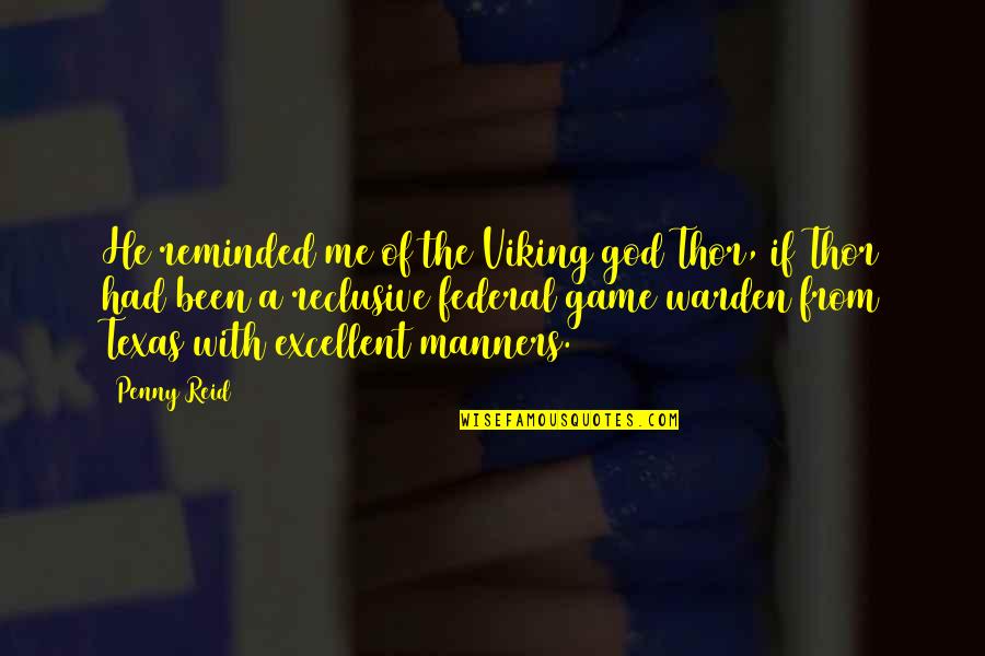 The Best Viking Quotes By Penny Reid: He reminded me of the Viking god Thor, The Best Viking Quotes By Penny Reid: He reminded me of the Viking god Thor,