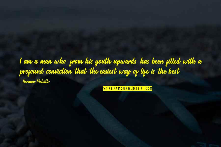 The Best Way Of Life Quotes By Herman Melville: I am a man who, from his youth