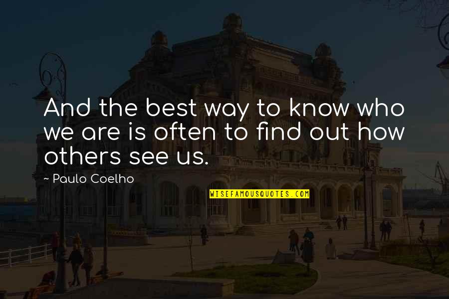 The Best Way Quotes By Paulo Coelho: And the best way to know who we