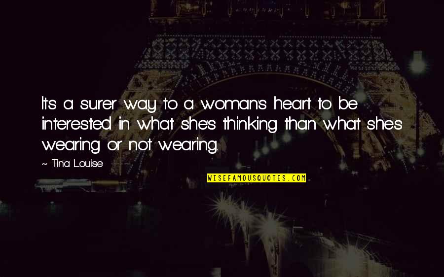 The Best Way To A Woman's Heart Quotes By Tina Louise: It's a surer way to a woman's heart