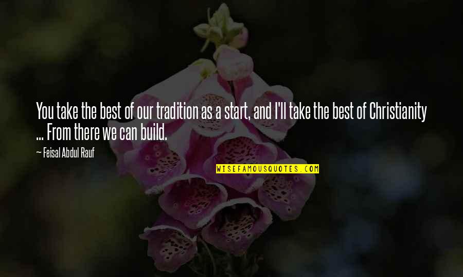 The Best We Can Quotes By Feisal Abdul Rauf: You take the best of our tradition as