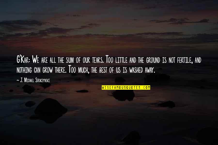 The Best We Can Quotes By J. Michael Straczynski: G'Kar: We are all the sum of our The Best We Can Quotes By J. Michael Straczynski: G'Kar: We are all the sum of our