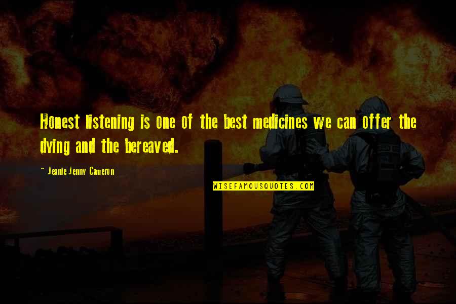 The Best We Can Quotes By Jeanie Jenny Cameron: Honest listening is one of the best medicines