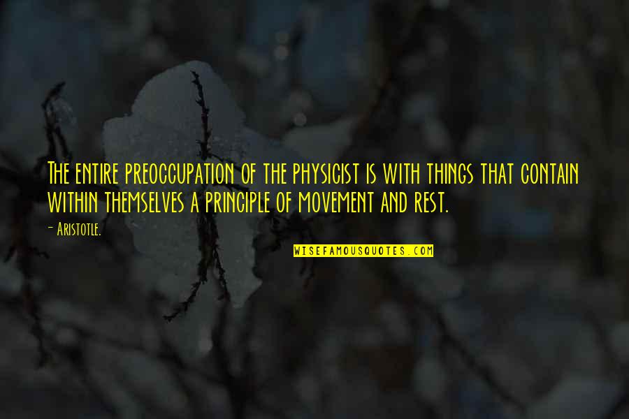 The Best Words Of Wisdom Quotes By Aristotle.: The entire preoccupation of the physicist is with