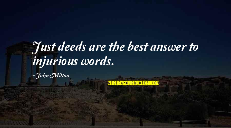 The Best Words Quotes By John Milton: Just deeds are the best answer to injurious