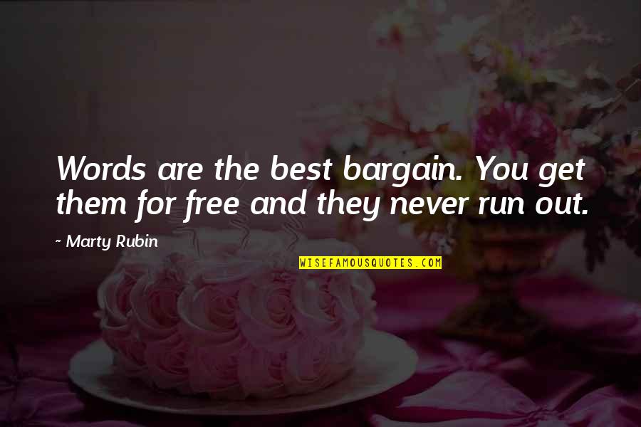 The Best Words Quotes By Marty Rubin: Words are the best bargain. You get them