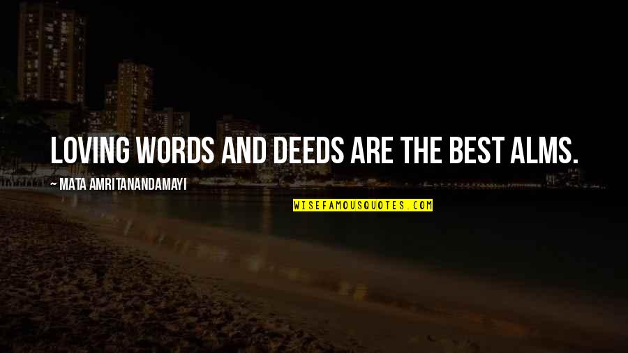 The Best Words Quotes By Mata Amritanandamayi: Loving words and deeds are the best alms.