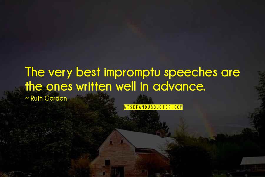 The Best Written Quotes By Ruth Gordon: The very best impromptu speeches are the ones