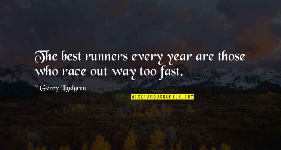The Best Year Quotes By Gerry Lindgren: The best runners every year are those who