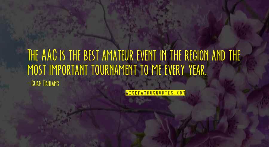 The Best Year Quotes By Guan Tianlang: The AAC is the best amateur event in