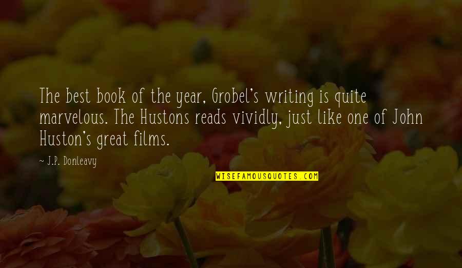 The Best Year Quotes By J.P. Donleavy: The best book of the year, Grobel's writing