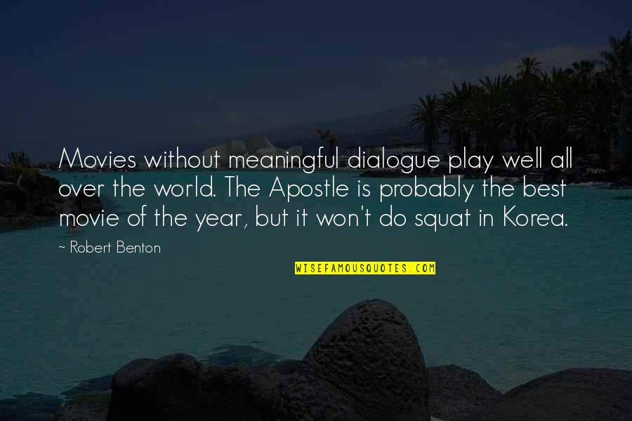 The Best Year Quotes By Robert Benton: Movies without meaningful dialogue play well all over