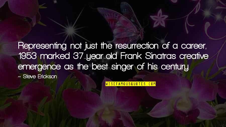 The Best Year Quotes By Steve Erickson: Representing not just the resurrection of a career,