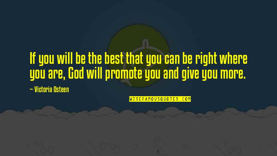 The Best You Can Be Quotes By Victoria Osteen: If you will be the best that you
