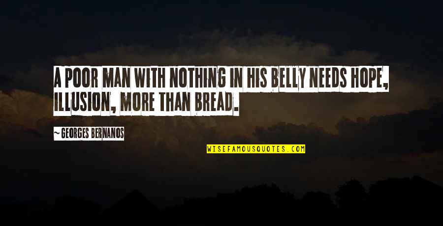 The Betrayal Knows My Name Quotes By Georges Bernanos: A poor man with nothing in his belly The Betrayal Knows My Name Quotes By Georges Bernanos: A poor man with nothing in his belly