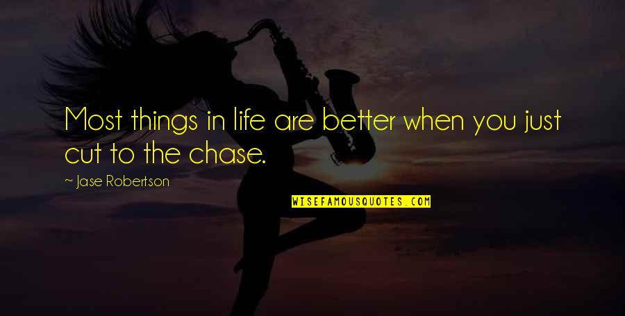 The Better Things In Life Quotes By Jase Robertson: Most things in life are better when you