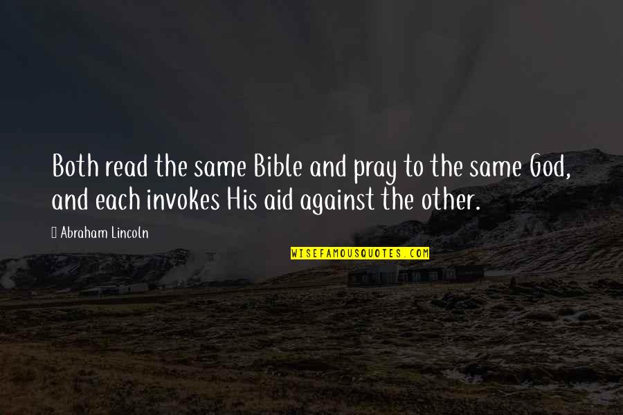 The Bible And God Quotes By Abraham Lincoln: Both read the same Bible and pray to