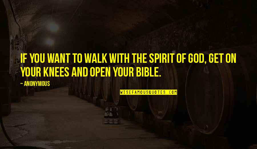 The Bible And God Quotes By Anonymous: If you want to walk with the Spirit