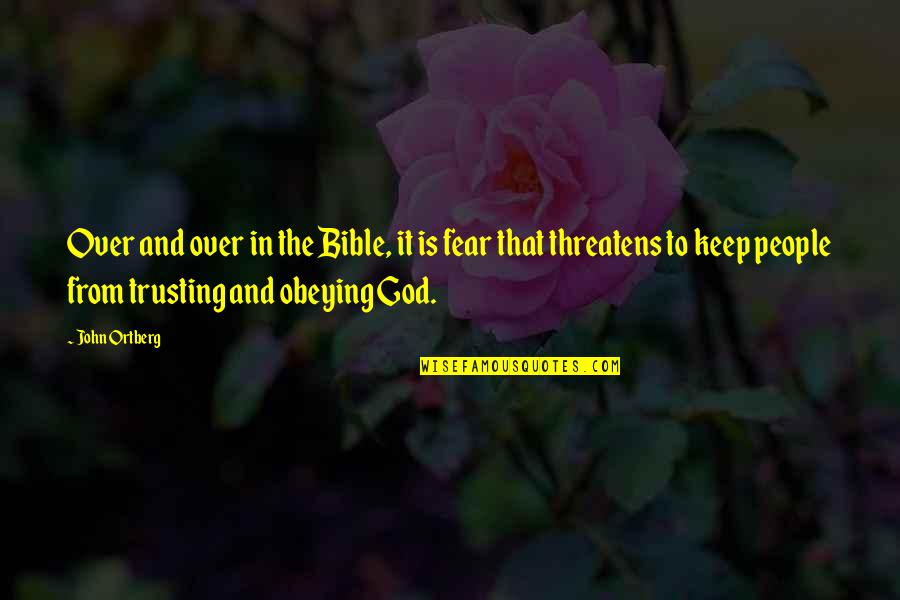The Bible And God Quotes By John Ortberg: Over and over in the Bible, it is