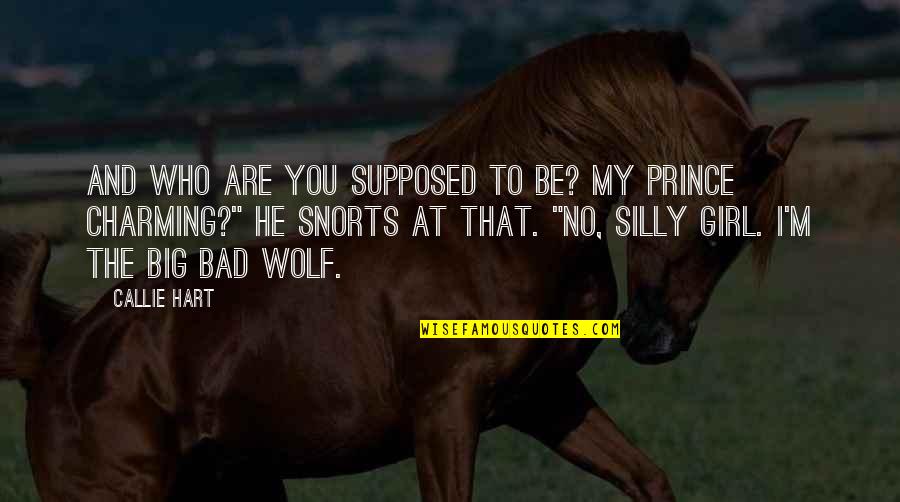 The Big Bad Wolf Quotes By Callie Hart: And who are you supposed to be? My The Big Bad Wolf Quotes By Callie Hart: And who are you supposed to be? My