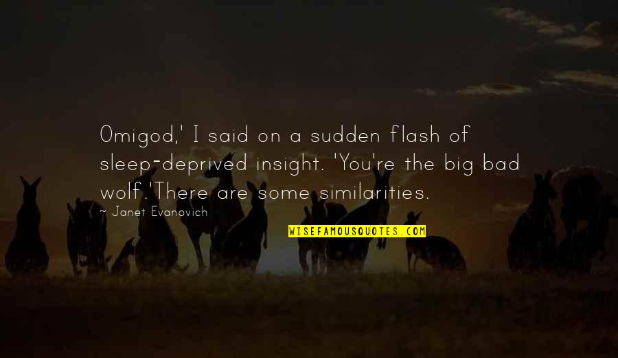 The Big Bad Wolf Quotes By Janet Evanovich: Omigod,' I said on a sudden flash of The Big Bad Wolf Quotes By Janet Evanovich: Omigod,' I said on a sudden flash of