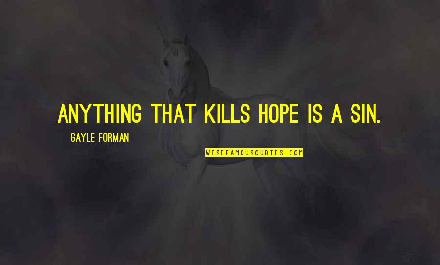 The Big Bang Theory Best Sheldon Quotes By Gayle Forman: Anything that kills hope is a sin. The Big Bang Theory Best Sheldon Quotes By Gayle Forman: Anything that kills hope is a sin.