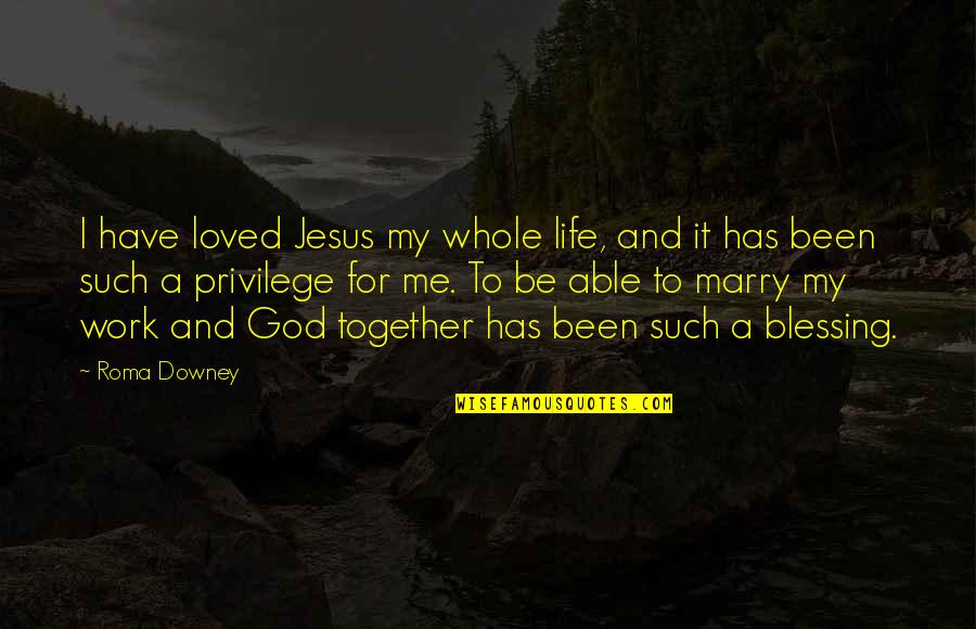 The Big Bang Theory Pilot Quotes By Roma Downey: I have loved Jesus my whole life, and