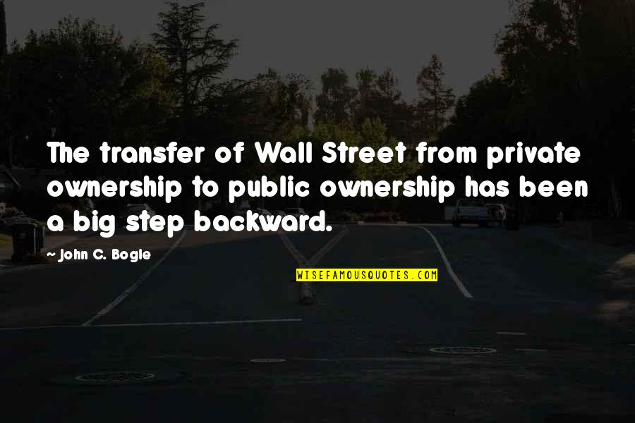 The Big C Quotes By John C. Bogle: The transfer of Wall Street from private ownership