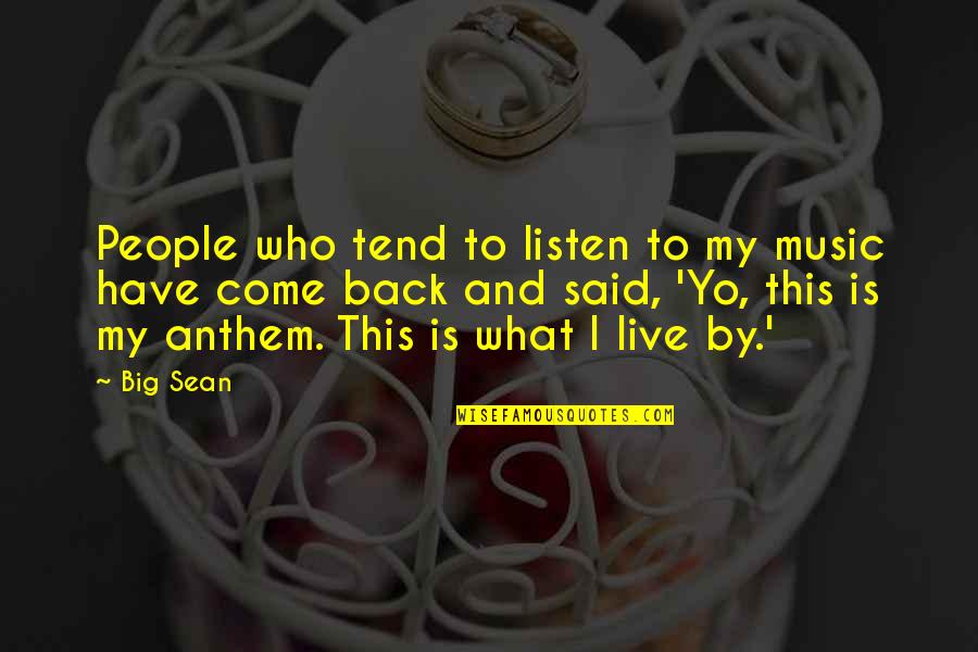 The Big C Sean Quotes By Big Sean: People who tend to listen to my music