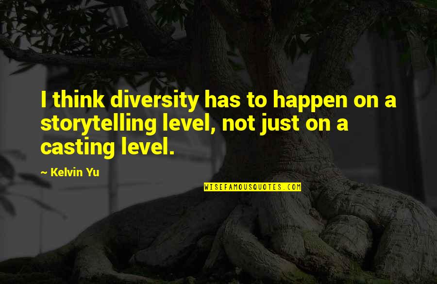 The Big Hit Crunch Quotes By Kelvin Yu: I think diversity has to happen on a